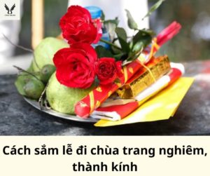 Cách sắm lễ đi đền, chùa đầy đủ, trang nghiêm nhất