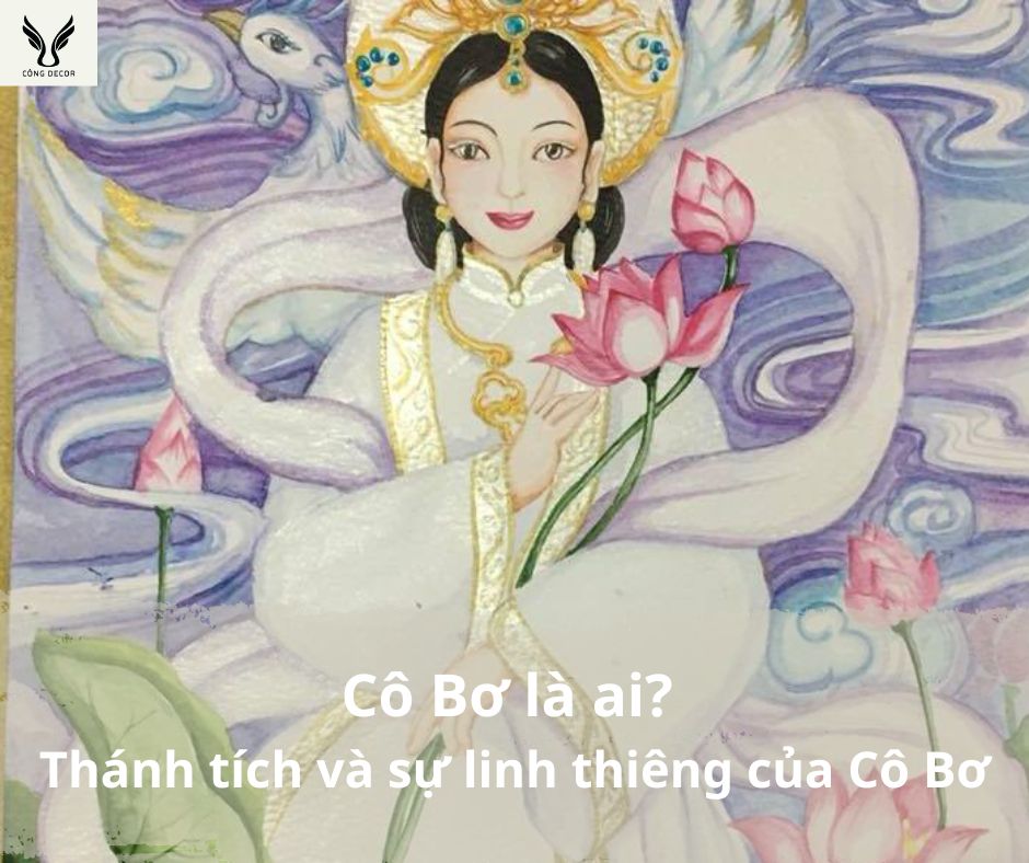 Cô Bơ là ai? Thánh tích và sự hiển linh của Cô Bơ