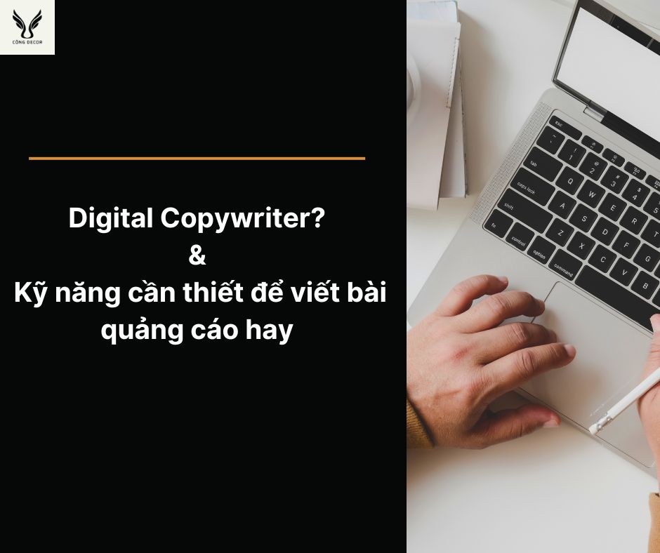 Digital Copywriter là gì? Các kỹ năng cần thiết để viết bài quảng cáo hay