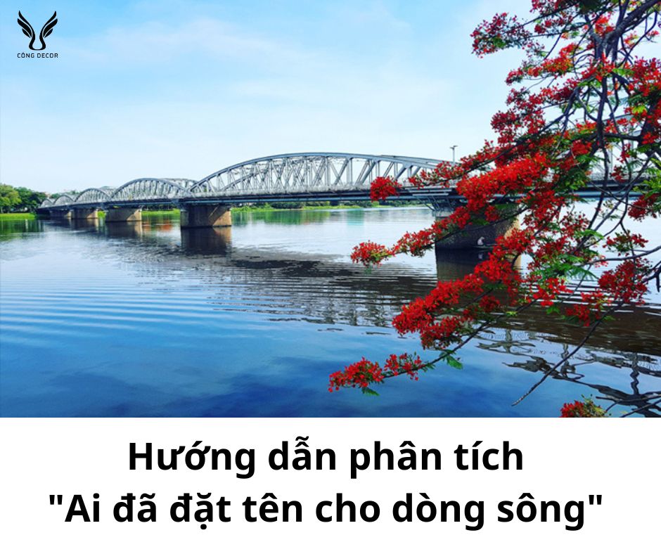 Phân tích bài “Ai đã đặt tên cho dòng sông” của Hoàng Phủ Ngọc Tường ngữ văn 12