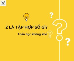 Z là tập hợp số gì?