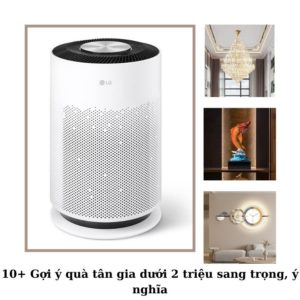 10+ Gợi ý quà tân gia dưới 2 triệu sang trọng, ý nghĩa